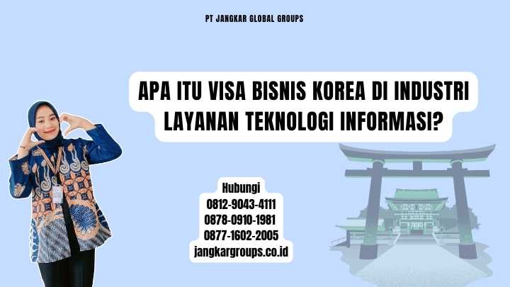 Apa Itu Visa Bisnis Korea Di Industri Layanan Teknologi Informasi
