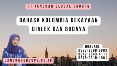 Bahasa Kolombia Kekayaan Dialek dan Budaya