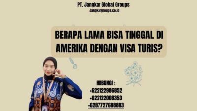 Berapa Lama Bisa Tinggal Di Amerika Dengan Visa Turis?