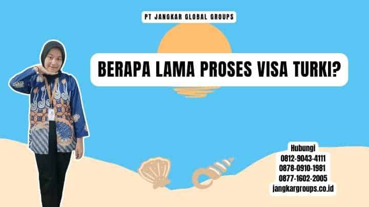 Berapa Lama Proses Visa Turki