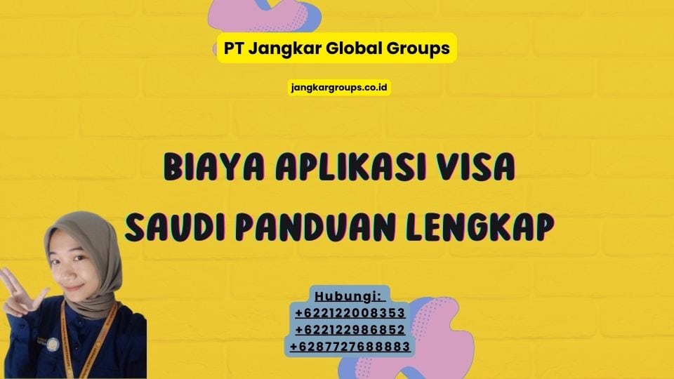 Biaya Aplikasi Visa Saudi Panduan Lengkap
