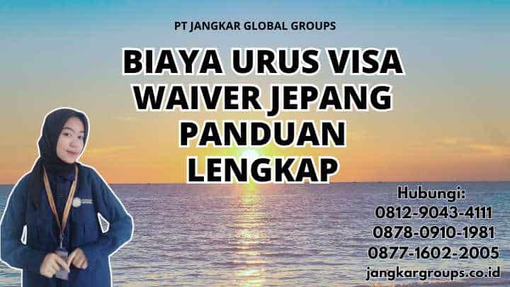 Biaya Urus Visa Waiver Jepang Panduan Lengkap