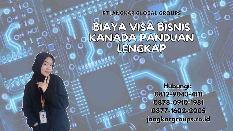 Biaya Visa Bisnis Kanada Panduan Lengkap