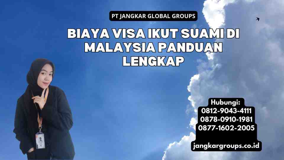 Biaya Visa Ikut Suami Di Malaysia Panduan Lengkap