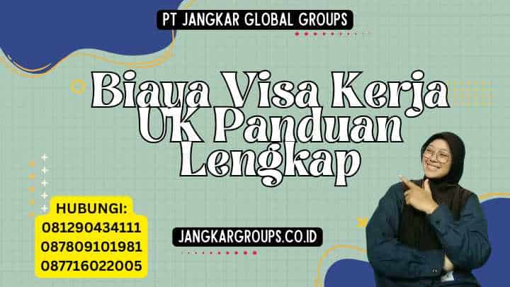 Biaya Visa Kerja UK Panduan Lengkap