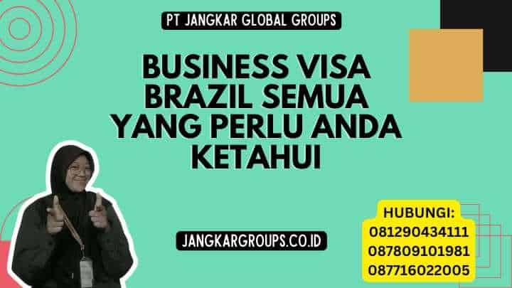 Business Visa Brazil Semua Yang Perlu Anda Ketahui