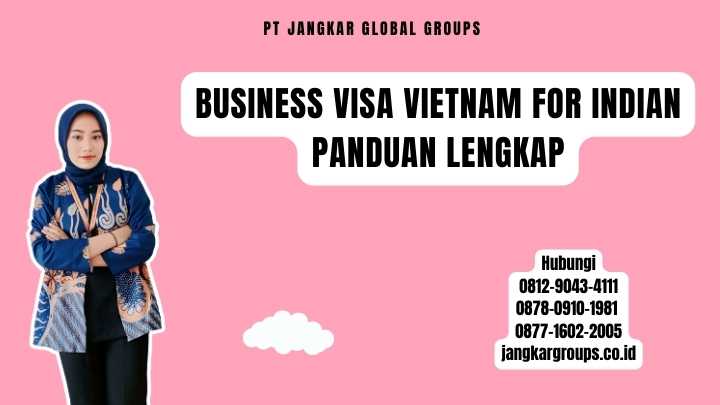 Business Visa Vietnam For Indian Panduan Lengkap