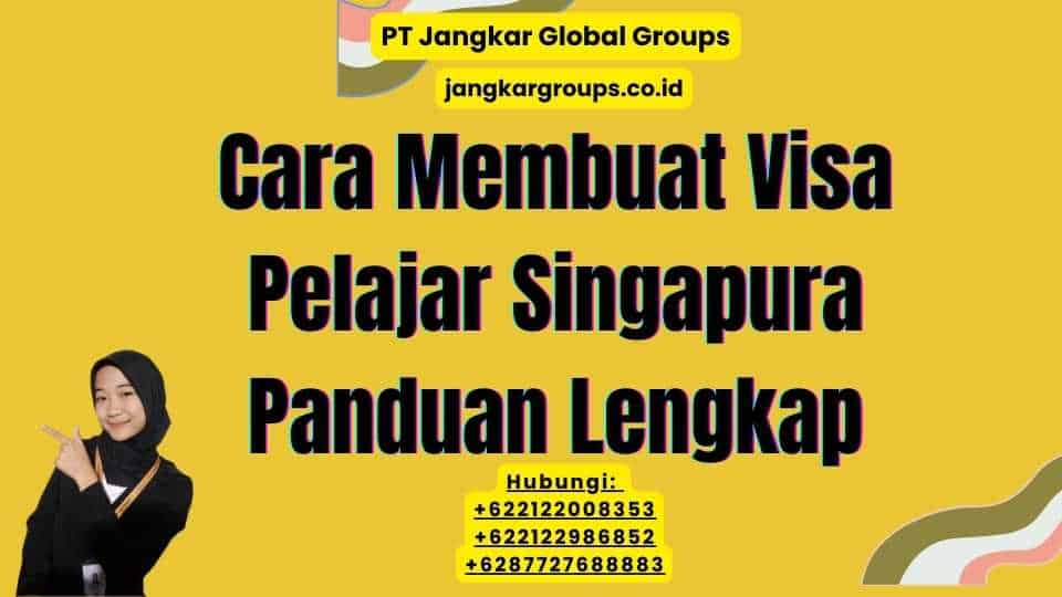 Cara Membuat Visa Pelajar Singapura Panduan Lengkap