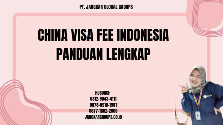 China Visa Fee Indonesia Panduan Lengkap