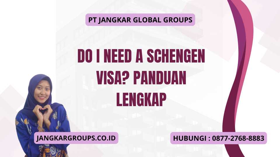 Do I Need A Schengen Visa Panduan Lengkap