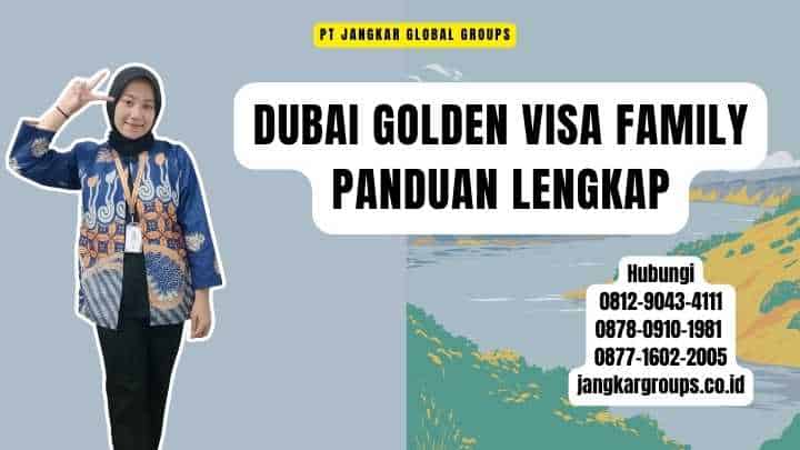 Dubai Golden Visa Family Panduan Lengkap