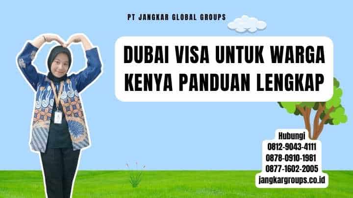 Dubai Visa Untuk Warga Kenya Panduan Lengkap