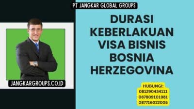 Durasi Keberlakuan Visa Bisnis Bosnia Herzegovina