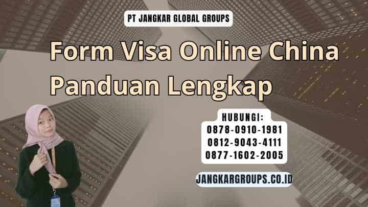 Form Visa Online China Panduan Lengkap