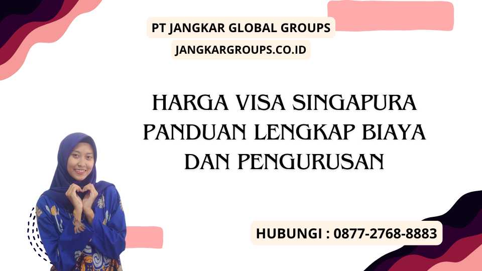 Harga Visa Singapura Panduan Lengkap Biaya dan Pengurusan