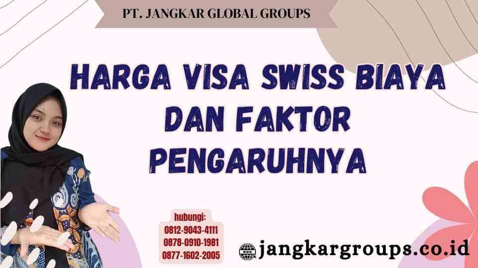 Harga Visa Swiss Biaya dan Faktor Pengaruhnya