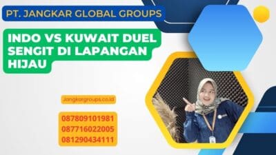 Indo Vs Kuwait Duel Sengit di Lapangan Hijau