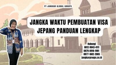 Jangka Waktu Pembuatan Visa Jepang Panduan Lengkap