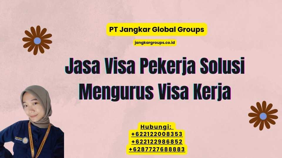 Jasa Visa Pekerja Solusi Mengurus Visa Kerja