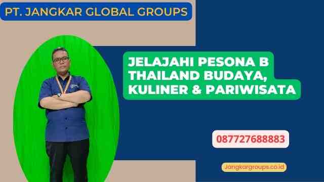 Jelajahi Pesona B Thailand Budaya, Kuliner & Pariwisata