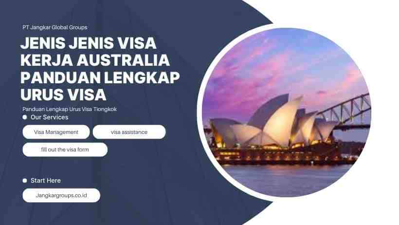 Jenis Jenis Visa Kerja Australia Panduan Lengkap Urus Visa