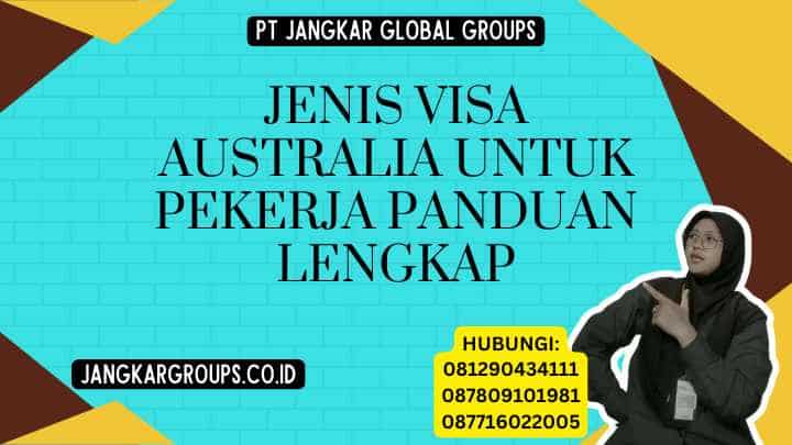 Jenis Visa Australia Untuk Pekerja Panduan Lengkap