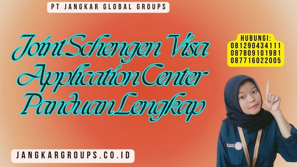 Joint Schengen Visa Application Center Panduan Lengkap