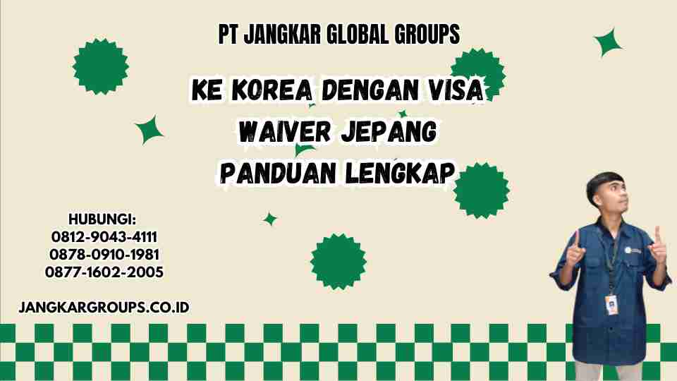 Ke Korea Dengan Visa Waiver Jepang Panduan Lengkap