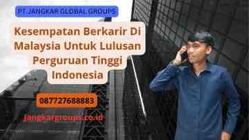 Kesempatan Berkarir Di Malaysia Untuk Lulusan Perguruan Tinggi Indonesia