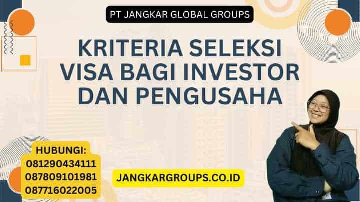 Kriteria Seleksi Visa Bagi Investor Dan Pengusaha