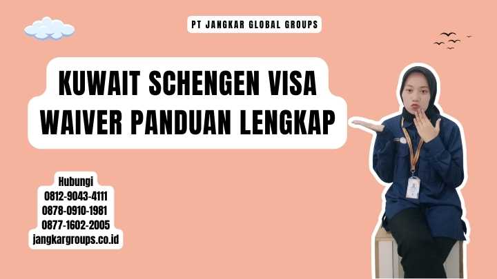Kuwait Schengen Visa Waiver Panduan Lengkap