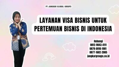 Layanan Visa Bisnis Untuk Pertemuan Bisnis di Indonesia