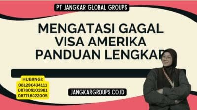 Mengatasi Gagal Visa Amerika Panduan Lengkap