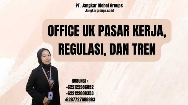 Office UK Pasar Kerja, Regulasi, dan Tren
