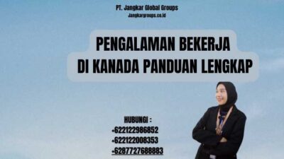 Pengalaman Bekerja Di Kanada Panduan Lengkap