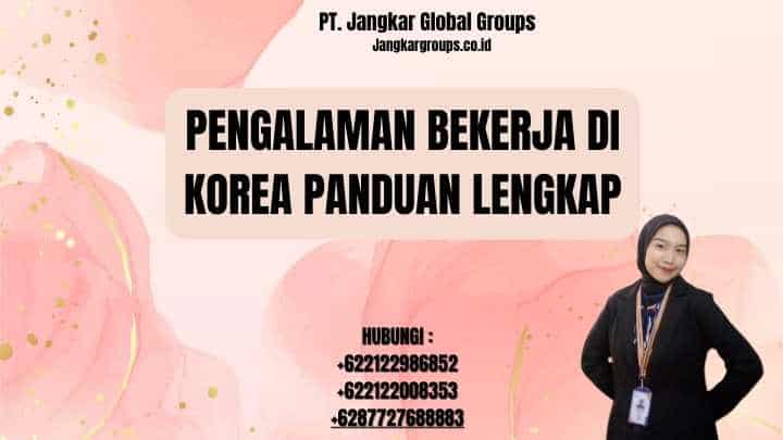 Pengalaman Bekerja Di Korea Panduan Lengkap