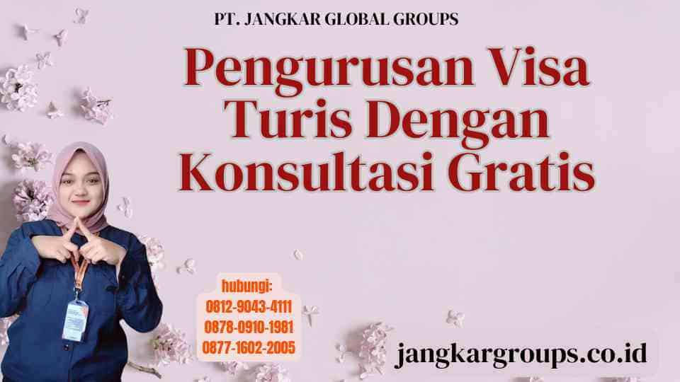 Pengurusan Visa Turis Dengan Konsultasi Gratis