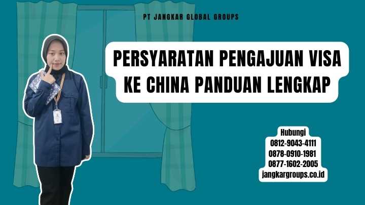 Persyaratan Pengajuan Visa Ke China Panduan Lengkap