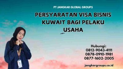 Persyaratan Visa Bisnis Kuwait Bagi Pelaku Usaha