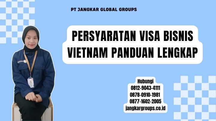 Persyaratan Visa Bisnis Vietnam Panduan Lengkap