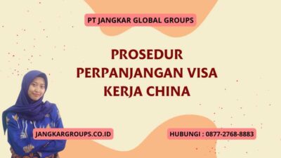 Prosedur Perpanjangan Visa Kerja China