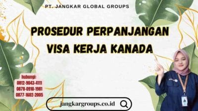 Prosedur Perpanjangan Visa Kerja Kanada