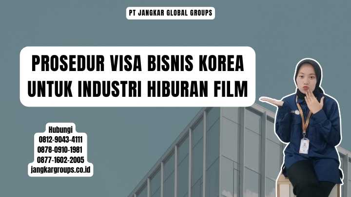 Prosedur Visa Bisnis Korea Untuk Industri Hiburan Film