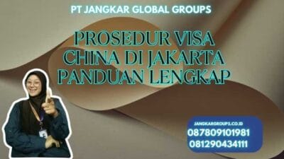 Prosedur Visa China Di Jakarta Panduan Lengkap