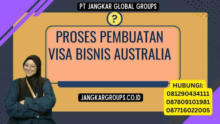 Proses Pembuatan Visa Bisnis Australia