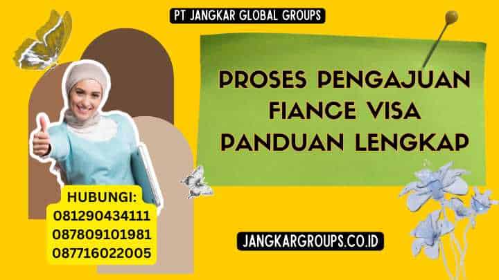 Proses Pengajuan Fiance Visa Panduan Lengkap