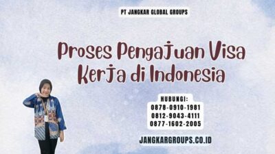 Proses Pengajuan Visa Kerja di Indonesia