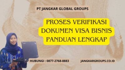 Proses Verifikasi Dokumen Visa Bisnis Panduan Lengkap