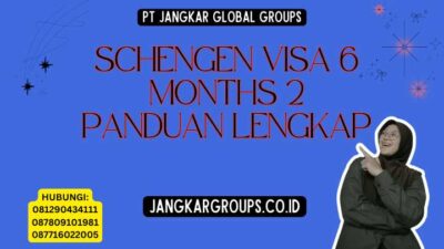 Schengen Visa 6 Months 2 Panduan Lengkap