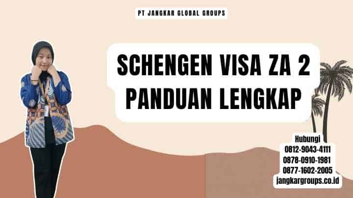 Schengen Visa ZA 2 Panduan Lengkap